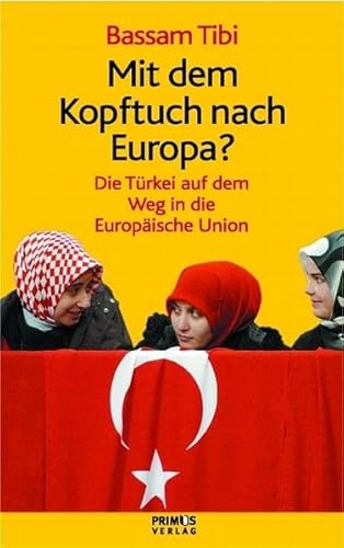 9783896785374: mit_dem_kopftuch_nach_europa-die_turkei_auf_dem_weg_in_die_europaische_union