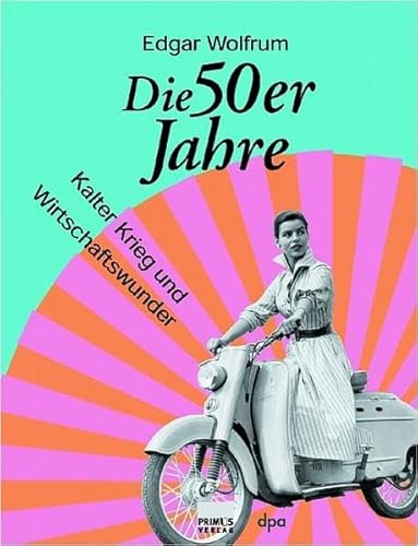 Beispielbild fr Die 50er Jahre. Kalter Krieg und Wirtschaftswunder zum Verkauf von medimops