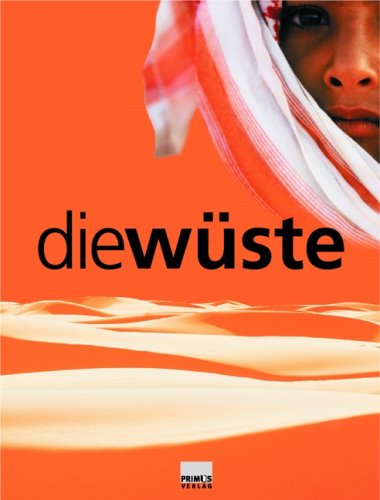 Die Wüste. Begleitbuch zur Landesausstellung Die Wüste