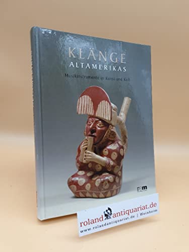 KlÃ¤nge Altamerikas. Musikinstrumente in Kunst und Kult (9783896785930) by Ellen Hickmann