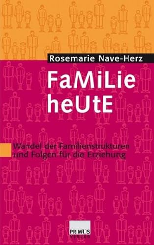 Familie heute. Wandel der Familienstrukturen und Folgen fÃ¼r die Erziehung (9783896785947) by Rosemarie Nave-Herz