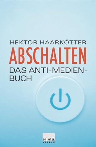 Imagen de archivo de Abschalten. Das Anti-Medien-Buch a la venta por medimops
