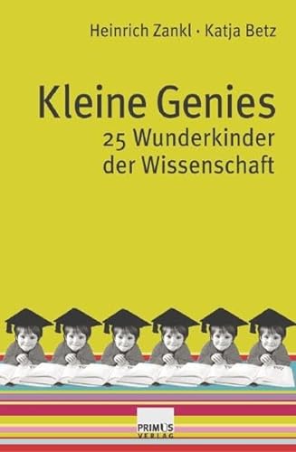 Beispielbild fr Kleine Genies: 25 Wunderkinder der Wissenschaft zum Verkauf von Versandantiquariat Ursula Ingenhoff