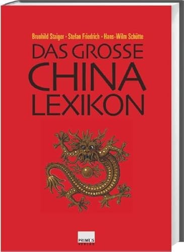 Stock image for Das groe China-Lexikon. Geschichte, Geographie, Gesellschaft, Politik, Wirtschaft, Bildung, Wissenschaft, Kultur for sale by medimops