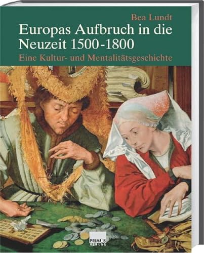 Beispielbild für Europas Aufbruch in die Neuzeit 1500-1800: Eine Kultur- und Mentalitätsgeschichte zum Verkauf von medimops
