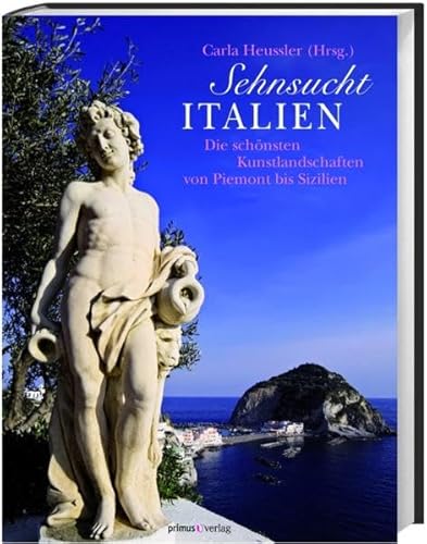 9783896787064: Sehnsucht Italien: Die schnsten Kunstlandschaften von Piemont bis Sizilien