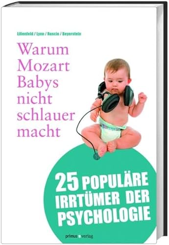 Beispielbild fr Warum Mozart Babys nicht schlauer macht: 25 populre Irrtmer der Psychologie zum Verkauf von medimops