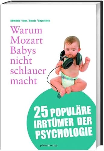 Stock image for Warum Mozart Babys nicht schlauer macht: 25 populre Irrtmer der Psychologie for sale by medimops