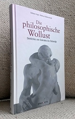 9783896787217: Die philosophische Wollust: Sinnliches von Sokrates bis Sloterdijk