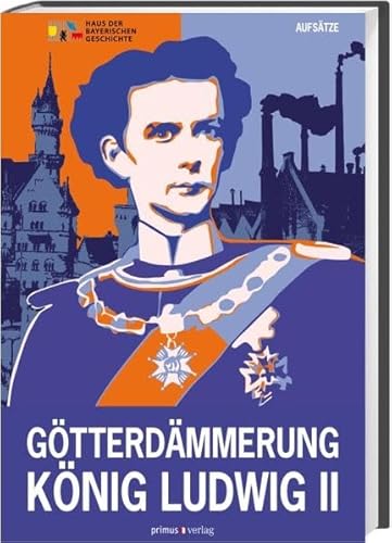 Götterdämmerung. (König Ludwig II. von Bayern und seine Zeit.Aufsätze)