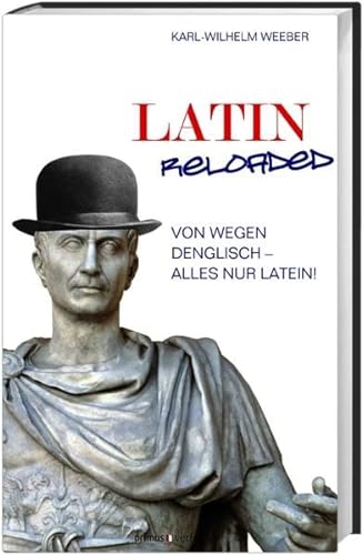 Stock image for Latin Reloaded: Von wegen Denglisch - alles nur Latein! for sale by medimops