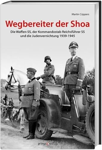 9783896787583: Wegbereiter der Shoah: Die Waffen-SS, der Kommandostab Reichsfhrer-SS und die Judenvernichtung 1939-1945