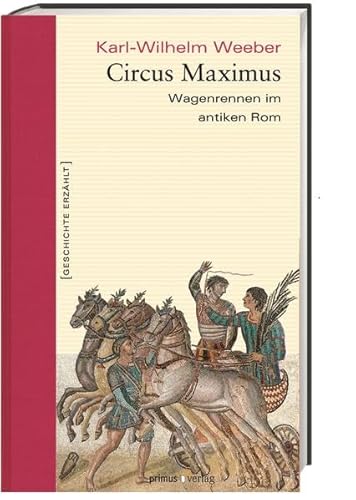Circus Maximus: Wagenrennen im antiken Rom - Weeber, Karl-Wilhelm