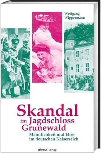 9783896788108: Skandal im Jagdschloss Grunewald: Mnnlichkeit und Ehre im deutschen Kaiserreich