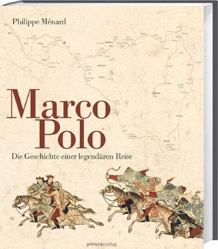 Marco Polo. Die Geschichte einer legendären Reise. - Ménard, Philippe