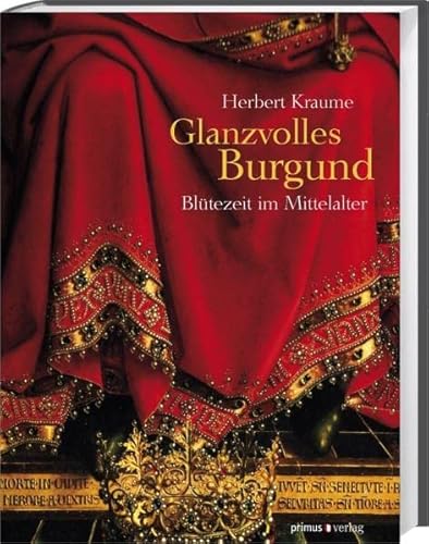 9783896788207: Glanzvolles Burgund: Bltezeit im Mittelalter