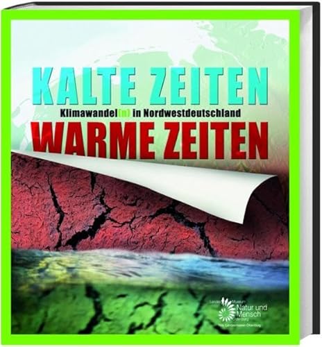 Imagen de archivo de Kalte Zeiten - Warme Zeiten: Klimawandel(n) in Norddeutschland a la venta por medimops