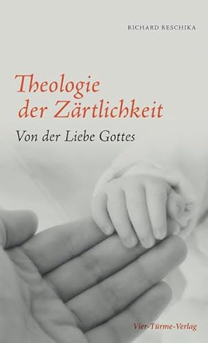 Theologie der ZÃ¤rtlichkeit: Von der Liebe Gottes (9783896804143) by Reschika, Richard