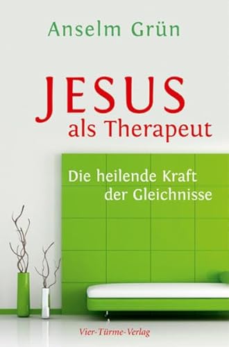 Jesus als Therapeut : die heilende Kraft der Gleichnisse. - Grün, Anselm