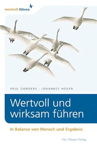 Wertvoll und wirksam führen: In Balance von Mensch und Ergebnis - Paul Ch. Donders, Johannes Hüger