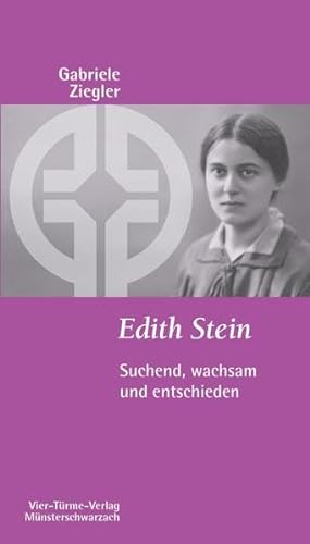 Edith Stein : Suchend, wachsam und entschieden - Gabriele Ziegler