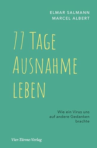 Stock image for 77 Tage Ausnahme leben. Wie ein Virus uns auf andere Gedanken brachte for sale by medimops