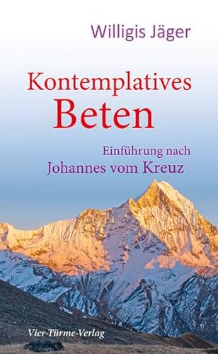 Kontemplatives Beten : Einführung nach Johannes vom Kreuz. - Jäger, Willigis