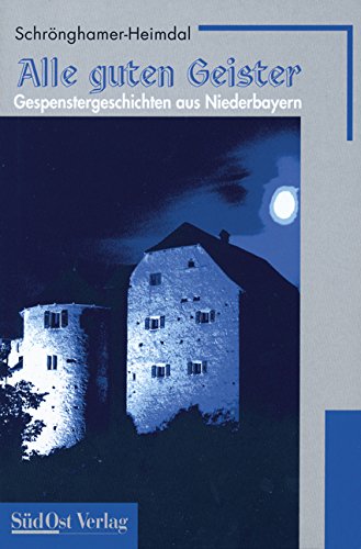 9783896820327: Alle guten Geister. Gespenstergeschichten aus Niederbayern.