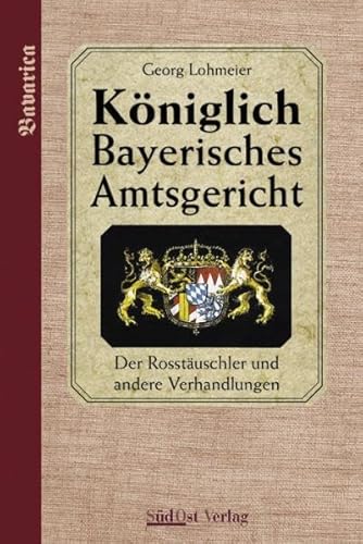 Beispielbild fr Das Kniglich Bayerische Amtsgericht: Kniglich Bayerisches Amtsgericht: Der Rotuschler und we zum Verkauf von medimops