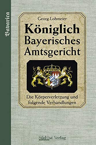 Imagen de archivo de Das Kniglich Bayerische Amtsgericht. Die Krperverletzung und folgende Verhandlungen: BD 3 a la venta por medimops