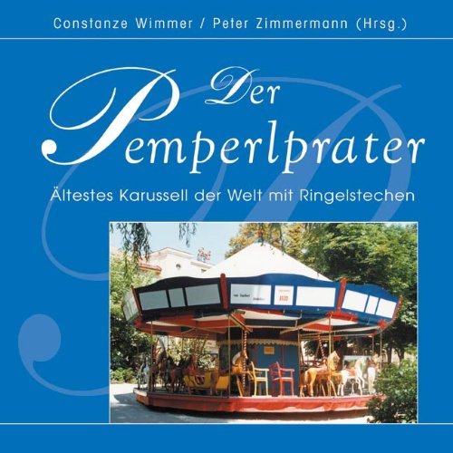 Stock image for Der Pemperlprater. Das lteste Karusell der Welt mit Ringelstechen for sale by medimops