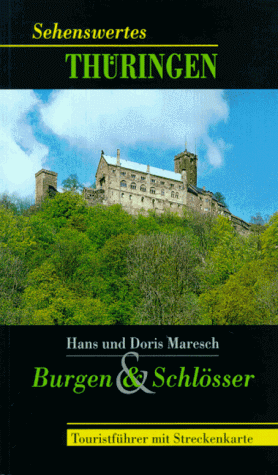 Sehenswertes Thüringen. Burgen und Schlösser. Touristführer mit Streckenkarte - Hans Maresch