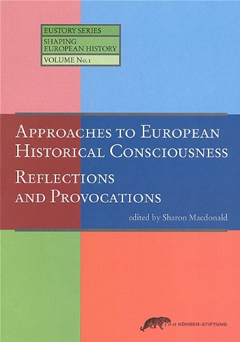 9783896840158: Approaches to European Historical Consciousness: Reflections and Provocations. (= Eustorys Series, Vol. 1).