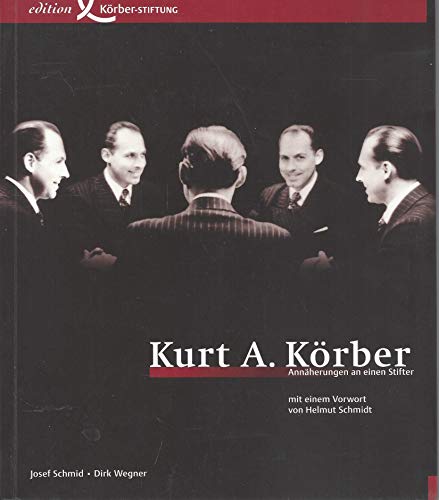 Kurt A. Körber. Annäherungen an einen Stifter. Mit einem Vorwort von Helmut Schmidt.