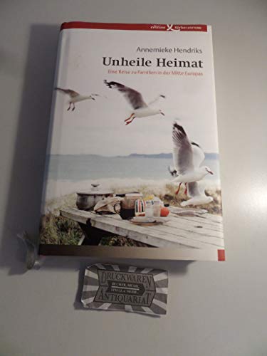 Stock image for Unheile Heimat: Eine Reise zu Familien in der Mitte Europas for sale by medimops