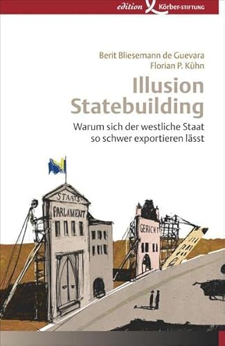 Stock image for Illusion Statebuilding: Warum sich der westliche Staat so schwer exportieren lsst for sale by medimops
