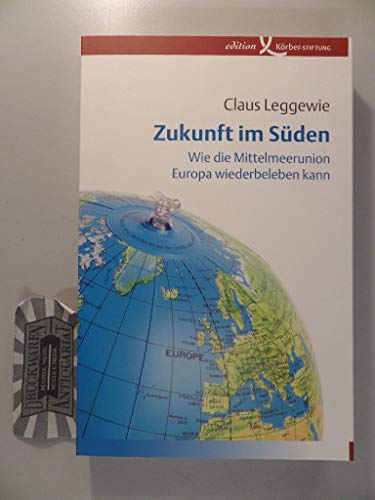 Beispielbild fr Zukunft im Sden: Wie die Mittelmeerunion Europa wiederbeleben kann zum Verkauf von medimops