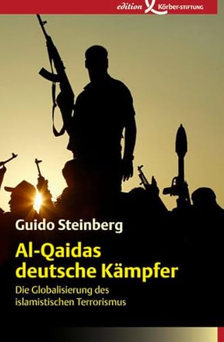Al-Qaidas deutsche Kämpfer: Die Globalisierung des islamistischen Terrorismus - Steinberg, Guido