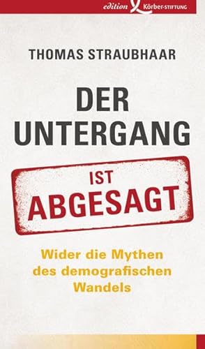 Der Untergang ist abgesagt : wider die Mythen des demografischen Wandels. - Straubhaar, Thomas