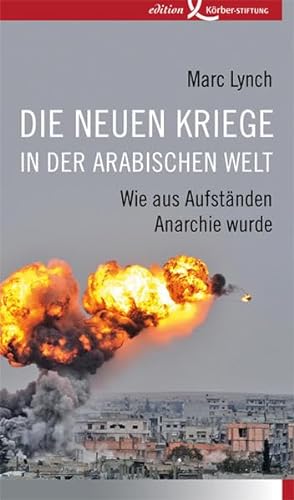 Stock image for Die neuen Kriege in der arabischen Welt: Wie aus Aufstnden Anarchie wurde for sale by medimops