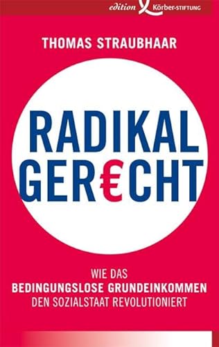 Beispielbild fr Radikal gerecht: Wie das bedingungslose Grundeinkommen den Sozialstaat revolutioniert zum Verkauf von medimops