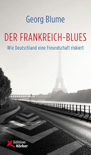 Beispielbild fr Der Frankreich-Blues: Wie Deutschland eine Freundschaft riskiert zum Verkauf von Wonder Book