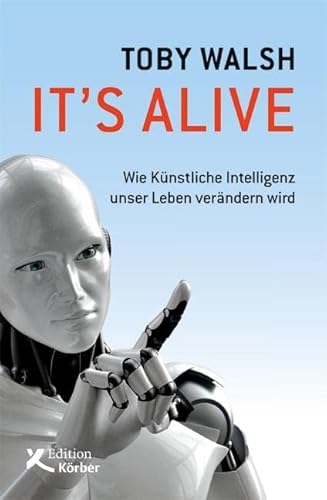 Stock image for It's alive: Wie knstliche Intelligenz unser Leben verndern wird for sale by medimops