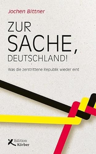 Beispielbild fr Zur Sache, Deutschland!: Was die zerstrittene Republik wieder eint zum Verkauf von medimops
