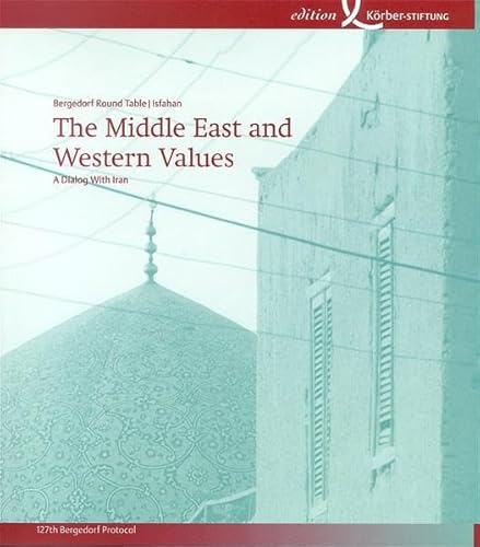 9783896843562: The Middle East and Western Values: A Dialog with Iran (127th Bergedorf Round...