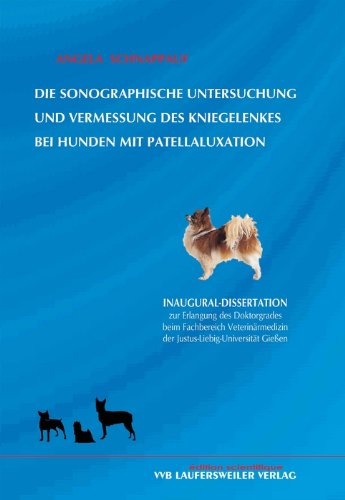 Beispielbild fr Die sonographische Untersuchung und Vermessung des Kniegelenkes bei Hunden mit Patellaluxation zum Verkauf von Bernhard Kiewel Rare Books