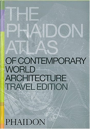 The Phaidon Atlas of Contemporary World Architecture / Phaidons Grossatlas der modernen Weltarchitektur. Alle herausragenden Werke zeitgenössischer Architektur in einem Band. Durchgehend bebildert - Phaidon Press, Of Phaidon Press Editors