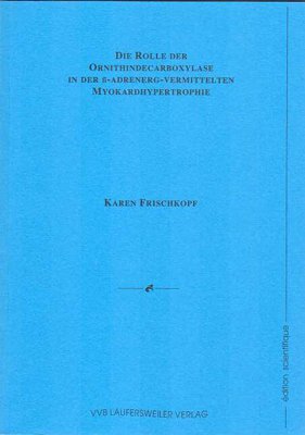 Beispielbild fr Die Rolle der Ornithindecarboxylase in der -adrenerg-vermittelten Myokardhypertrophie zum Verkauf von Bernhard Kiewel Rare Books