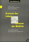 Stock image for Grenzen des Lebens, Grenzen der Medizin for sale by medimops