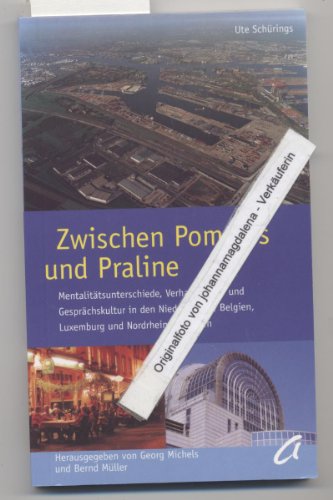 Zwischen Pommes und Praline : Mentalitätsunterschiede, Verhandlungs- und Gesprächskultur in den Niederlanden, Belgien, Luxemburg und Nordrhein-Westfalen. Hrsg. von Georg Michels und Bernd Müller. [Eine Publ. des Zentrums für Europäische Integrationsforschung, Bonn (ZEI) und der Staatskanzlei Nordrhein-Westfalen, Düsseldorf] - Schürings, Ute